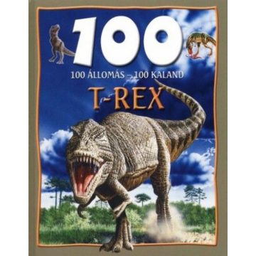 Domina Bálint: 100 állomás-100 kaland - t-rex