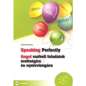   Czene Zsuzsanna: Speaking Perfectly - Angol szóbeli feladatok érettségire és nyelvvizsgára