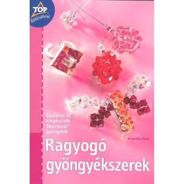   Angelika Ruh: Ragyogó gyöngyékszerek - Ékszerek és kiegészítők Swarovski gyöngyből