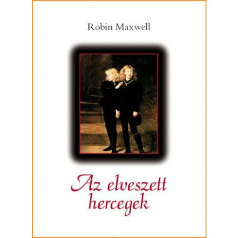 Robin Maxwell: Az elveszett hercegek