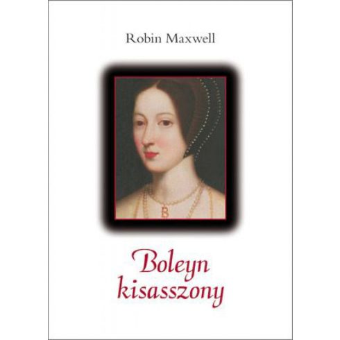 Robin Maxwell: Boleyn kisasszony