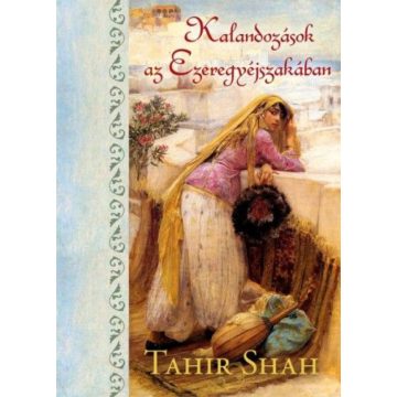 Tahir Shah: Kalandozások az Ezeregyéjszakában