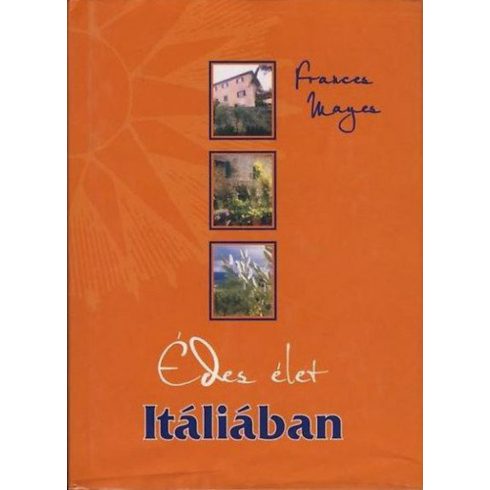Frances Mayes: Édes élet Itáliában