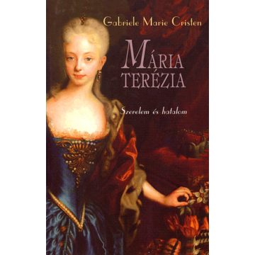   Gabriele Marie Cristen: Mária Terézia - Szerelem és hatalom