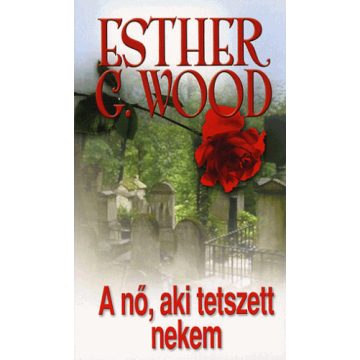 Esther G. Wood: A nő, aki tetszett nekem