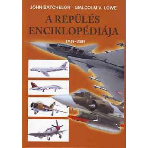 John Batchelor, Malcolm V. Lowe: A repülés enciklopédiája 1945-2005