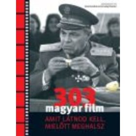   TURCSÁNYI SÁNDOR: 303 Magyar film amit látnod kell, mielőtt meghalsz