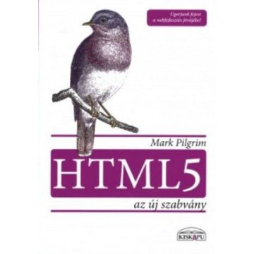   Mark Pilgrim: HTML5 az új szabvány - Ugorjunk fejest a webfejlesztés jövőjébe!
