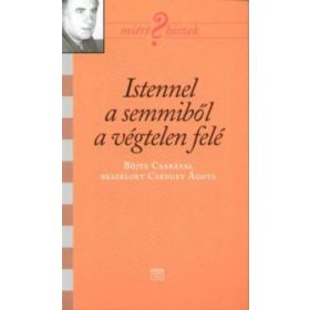   Csengey Ágota: Istennel a semmiből a végtelen felé (antikvár)