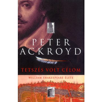   Peter Ackroyd: Tetszés volt célom - William Shakespeare élete