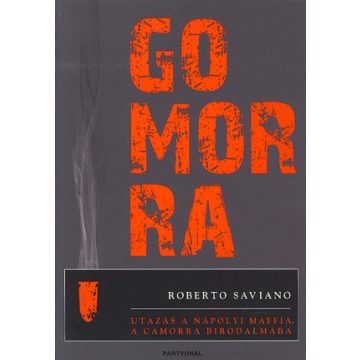   Roberto Saviano: Gomorra - Utazás a nápolyi maffia, a Camorra birodalmába