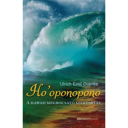 Ulrich Emil Duprée: Ho'oponopono - A hawaii megbocsátó szertartás