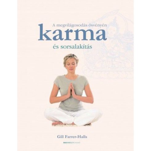 Gill Farrer-Halls: Karma és sorsalakítás - A megvilágosodás ösvényén