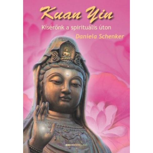 Daniela Schenker: Kuan Yin - Kísérőnk a spirituális úton
