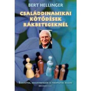   Bert Hellinger: Családdinamikai kötődések rákbetegeknél