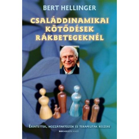 Bert Hellinger: Családdinamikai kötődések rákbetegeknél