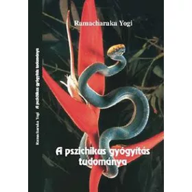   K. Bényei Mária, RAMACHARAKA YOGI: A pszichikus gyógyítás tudománya