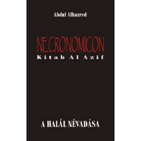 Abdul Alhazred: Necronomicon - Kitab Al Azif - A halál névadása