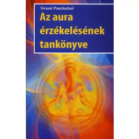 PANCHADASI SWAMI: Az aura érzékelésének tankönyve
