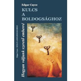 Edgar Cayce: Kulcs a boldogsághoz