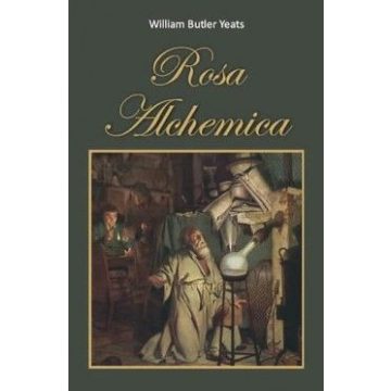 William Butler Yeats: Rosa Alchemica