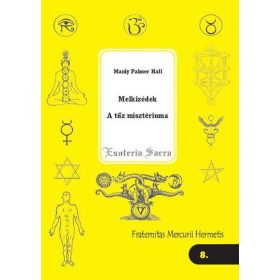 Manly Hall Palmer: Melkizédek - A tűz misztériuma