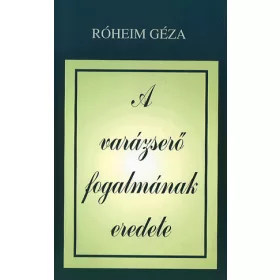 Róheim Géza: A varázserő fogalmának eredete
