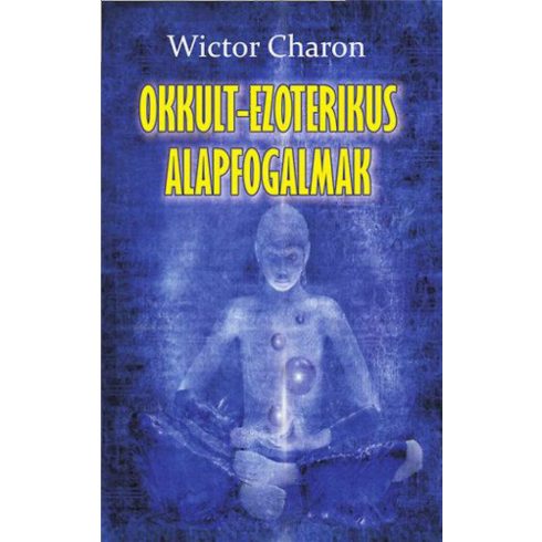 Wictor Charon: Okkult-ezoterikus alapfogalmak