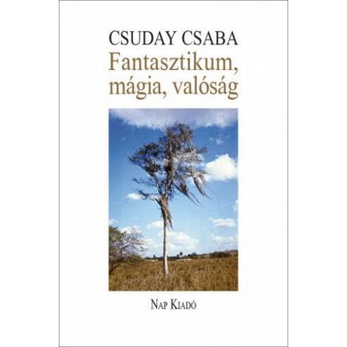 Csuday Csaba: Fantasztikum, mágia, valóság. Írások a hispán és a magyar irodalomról