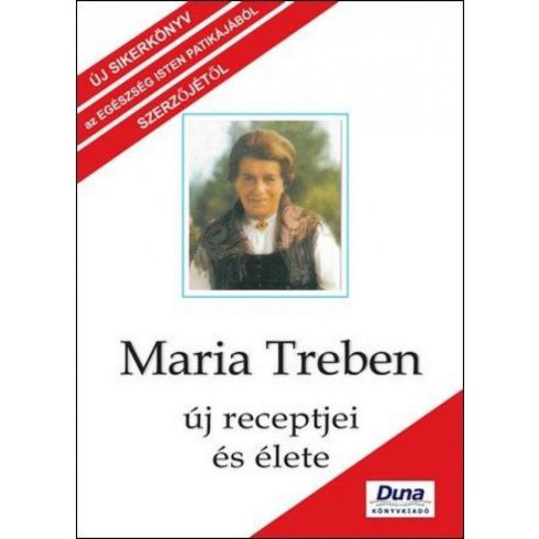 Maria Treben: Maria Treben új receptjei és élete