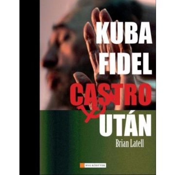 Brian Latell: Kuba Fidel Castro után