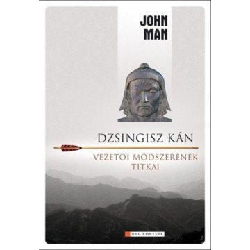 John Man: Dzsingisz kán vezetői módszerének titkai