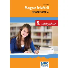   SZABÓ ÁGNES: MAGYAR FELVÉTELI FELADATSOROK 2. - 8. OSZTÁLYOSOKNAK