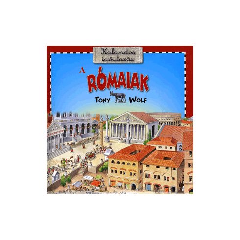 Tony Wolf: A rómaiak - kalandos időutazás