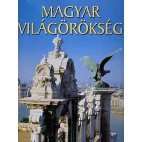 Gáspár Zsuzsa (szerk.): Magyar Világörökség