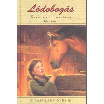Kathleen Duey: Lódobogás - Katie és a musztáng 1. kötet