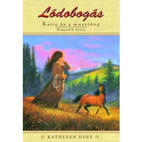 Kathleen Duey: Lódobogás - Katie és a musztáng 4.