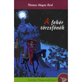 Thomas Mayne Reid: A fehér törzsfőnök