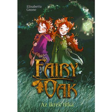 Elisabetta Gnone: Fairy Oak 1. - Az ikrek titka