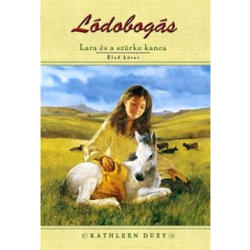   Kathleen Duey: Lara és a szürke kanca - Lódobogás 1. kötet