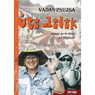   Vadas Zsuzsa: Úti dilik - Avagy 40 év alatt a Föld körül