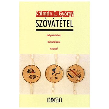   Kálmán C. György: Szóvátétel - Mélyenszántóak, színvonalasak, rangosak (antikvár)