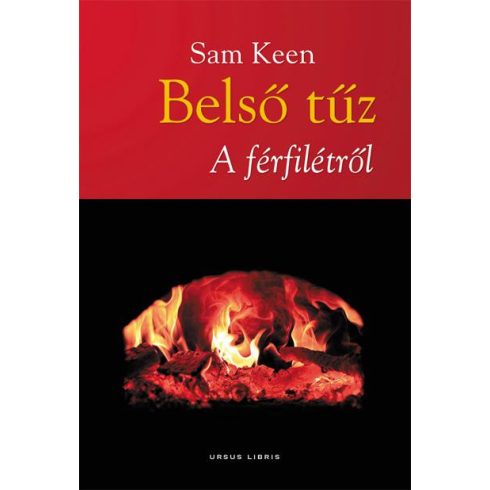 KEEN, SAM: BELSŐ TŰZ - A FÉRFILÉTRŐL