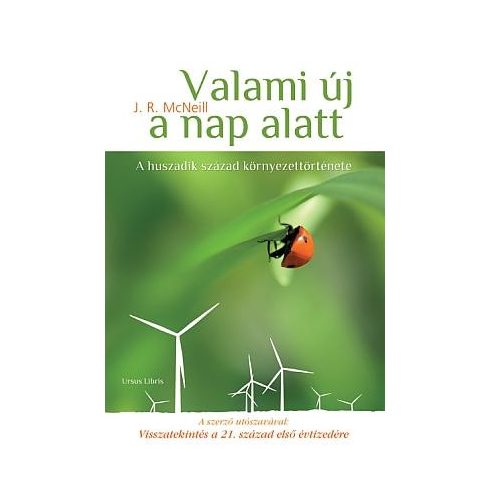 MCNEILL, J.R.: VALAMI ÚJ A NAP ALATT - A HUSZADIK SZÁZAD KÖRNYEZETTÖRTÉNETE (antikvár)