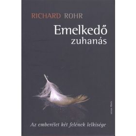   Richard Rohr: Emelkedő zuhanás /Az emberélet két felének lelkisége