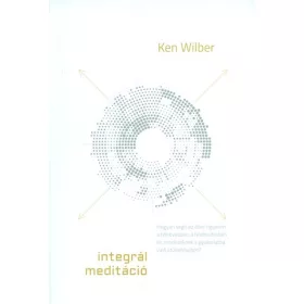Ken Wilber: Integrál meditáció