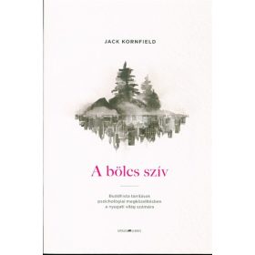   Jack Kornfield: A bölcs szív /Buddhista tanítások pszichológiai megközelítésben a nyugati világ számára