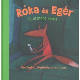 Paulovkin Boglárka: Róka és Egér új otthont keres