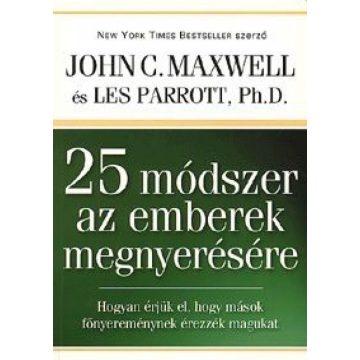  John C. Maxwell, Les Parrott: 25 módszer az emberek megnyerésére
