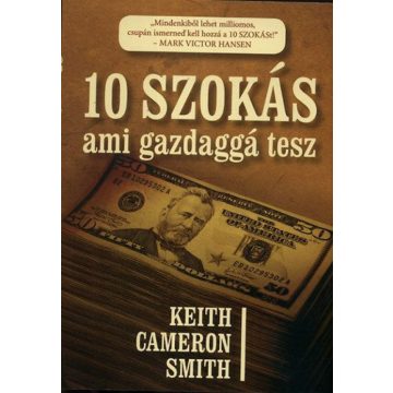 Keith Cameron Smith: 10 szokás, ami gazdaggá tesz